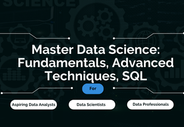 Master Data Science: Fundamentals, Advanced Techniques, SQL.